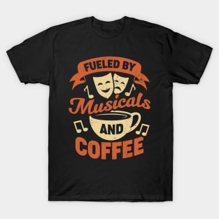 Fueled By Musicals And Coffee T-Shirt